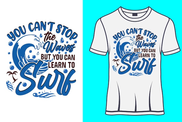 파도를 멈출 수는 없지만 서핑하는 법을 배울 수 있는 타이포그래피 티셔츠 디자인
