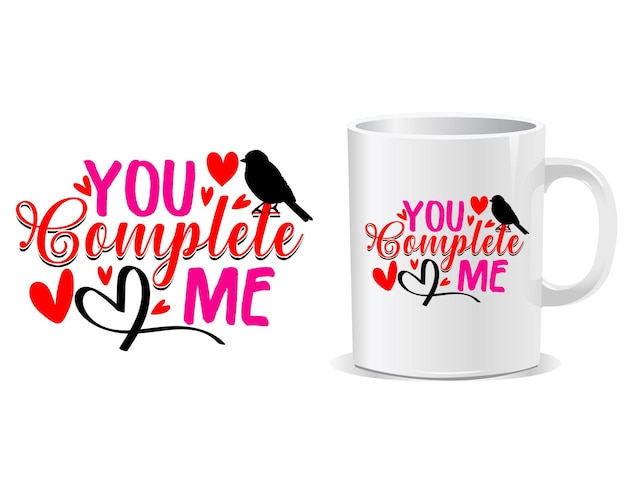 You complete me Happy valentine's day quotes mug design vector