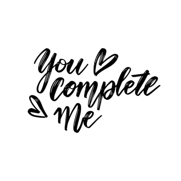 You complete me modern brush calligraphy Isolated on white background Vector illustration Love Valentine s day concept with hearts