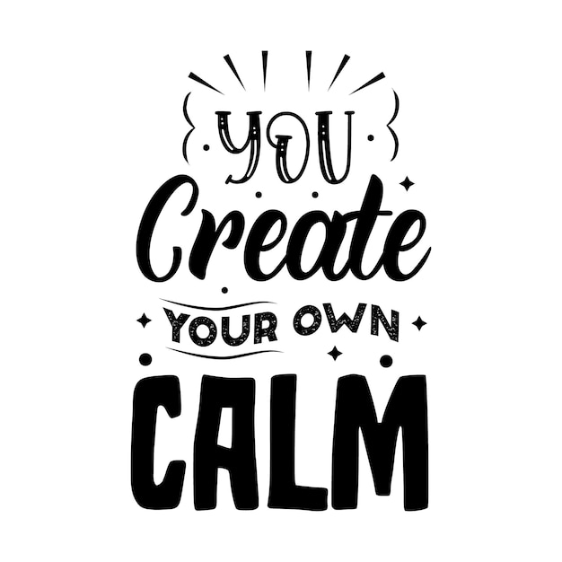 You create your own Calm typography lettering for t shirt design