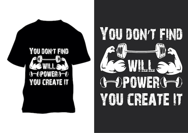 You don't find will power you create it retro vintage t shirt design