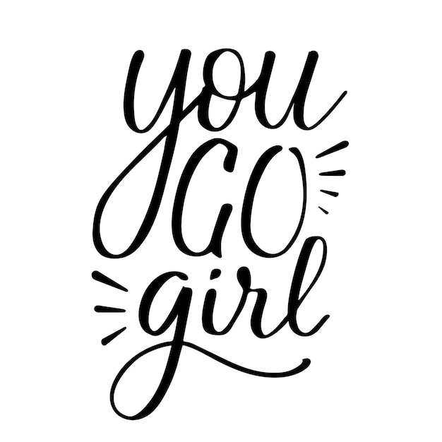 You go girl hand lettering feminism poster motivational quote