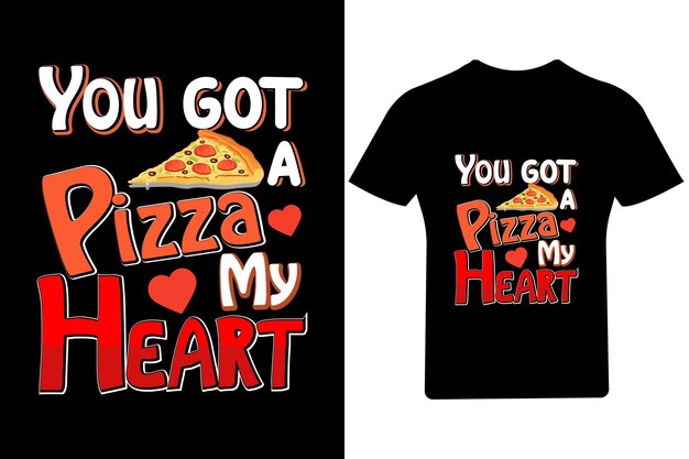 You got a Pizza my heart Valentine T Shirt Design, Happy Valentijnsdag, 14 februari, liefde, Cupido,