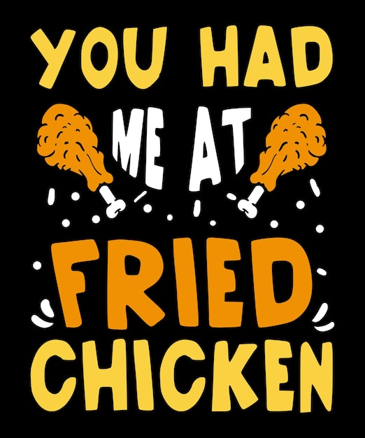 You had me at fried Chicken Happy turkey day leg pieces thanksgiving shirt print template