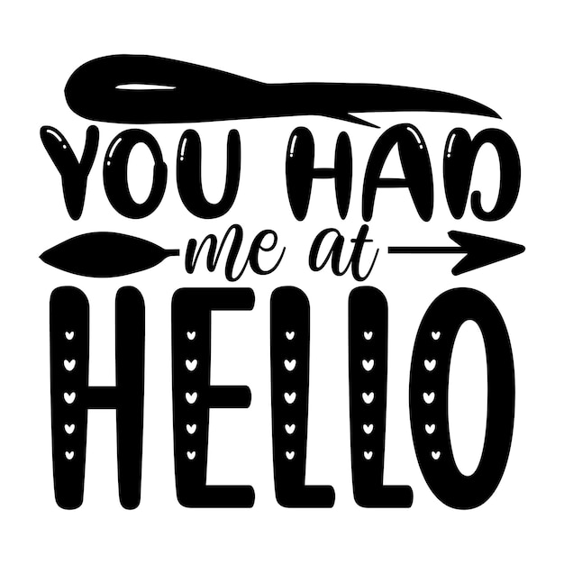 you had me at hello SVG