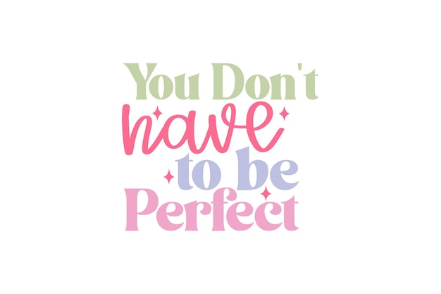You Don't Have to Be Perfect vector file