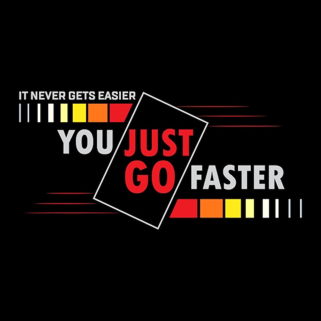 Vector you just go faster stylish tshirt and apparel abstract design poster premium vector