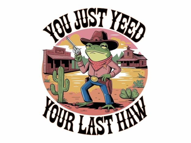 you just yeed your last haw funny cowboy frog vector design