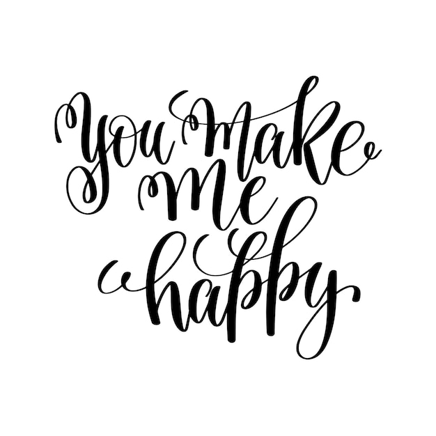 You make me happy black and white hand ink lettering phrase celebration wedding design