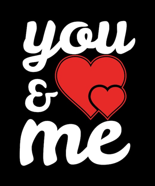 You and Me Valentine's day T-Shirt