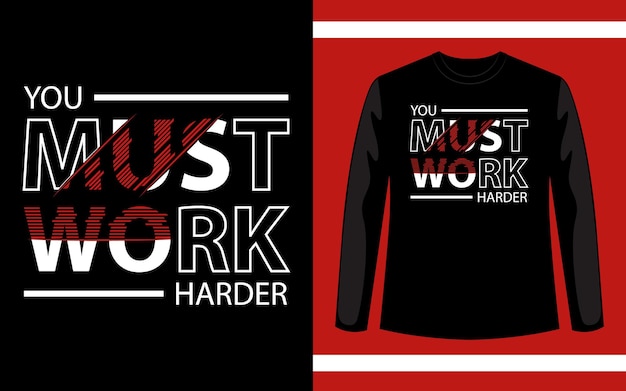 You must work harder modern geometric inspirational quotes t shirt design