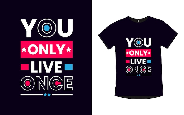 You only live once Inspirational quotes typography t shirt design