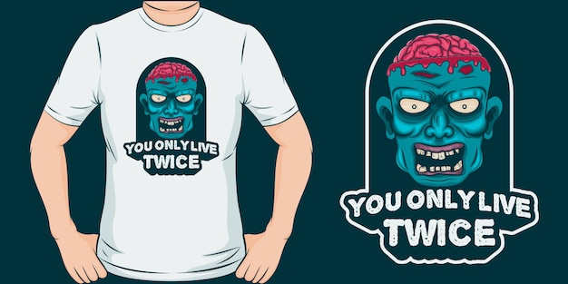 Vector you only live twice. unique and trendy zombie t-shirt design.