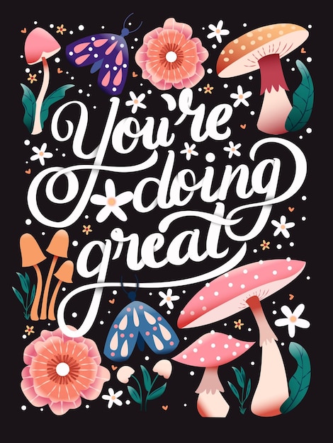You're doing great hand lettering card with flowers. Colorful festive vector illustration