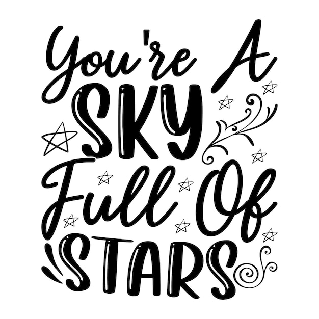 You're a sky full of stars Lettering design for greeting banners Mouse Pads Prints Cards and