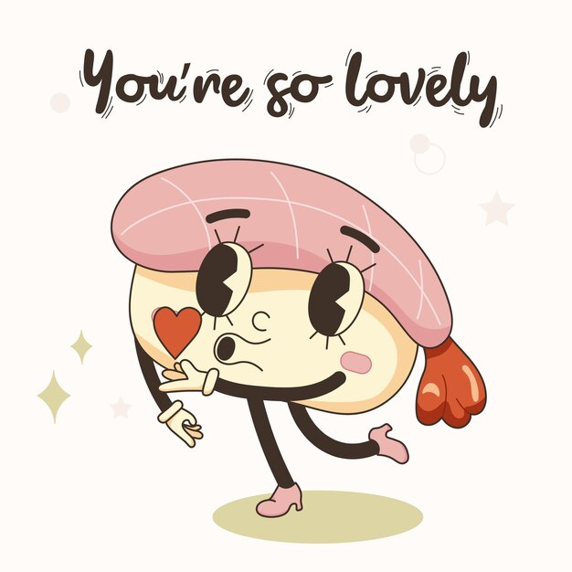 You're so lovely phrase lettering, funny sushi mascot character with shrimp in retro cartoon style.