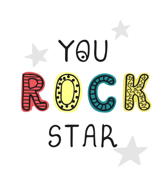 Vector you rock star  fun hand drawn nursery poster with lettering