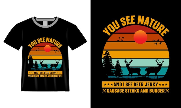 You see nature i see deer jerky sausage steaks and burger hunting tshirt design