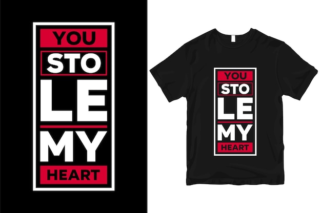 You stole my heart geometric motivational stylish and perfect typography t shirt Design