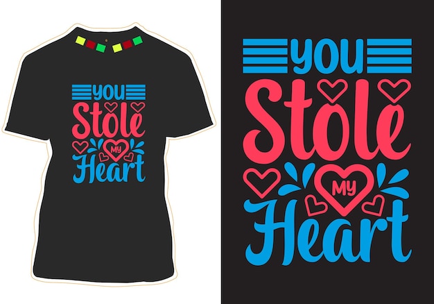 You stole my heart typography Tshirt Design