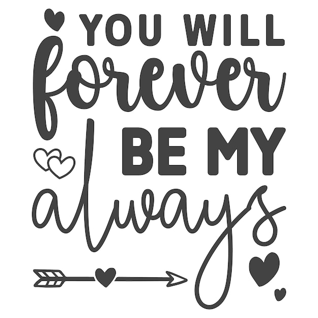 You will forever be my always.