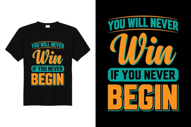 You will never win if you never begin motivational tshirt design typography tshirt design