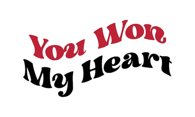 You won my heart Valentine's Day Love quote retro groovy typography on white background