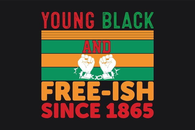 Young black and free - irn since 1863 t - shirt