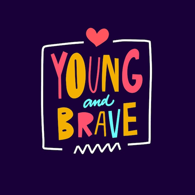 Young and Brave Colorful text typography phrase Vector illustration Isolated on violet background