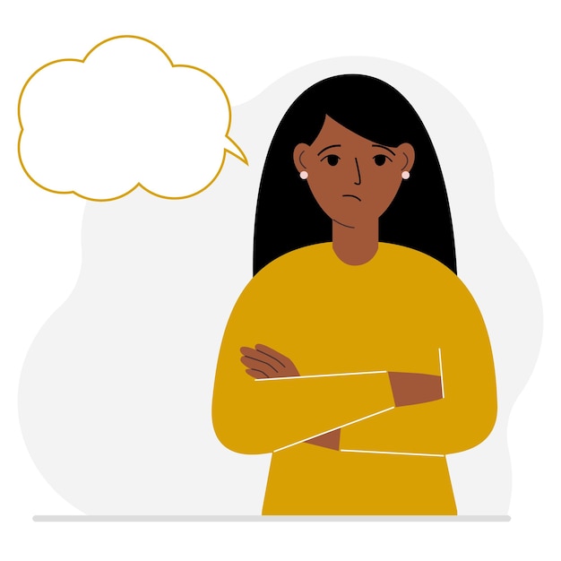 Young sad and upset woman thinks and blank thought, speech bubble. The arms are crossed over the chest. Place for your text. Vector flat illustration