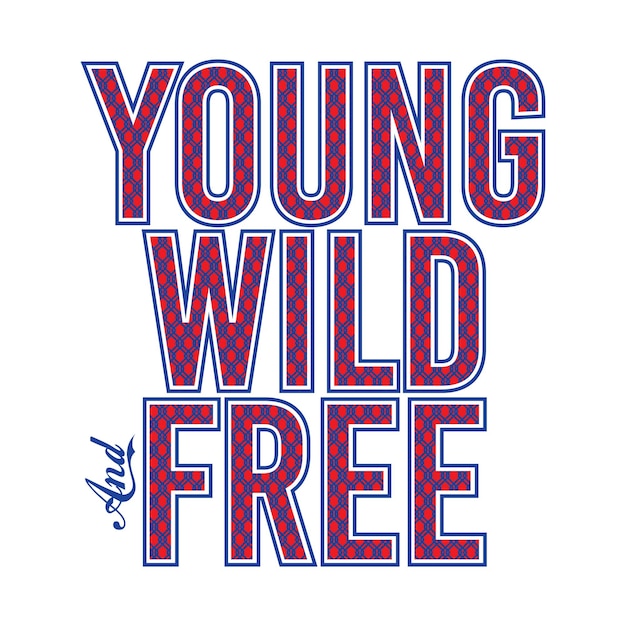 Vector young wild and free typography design t shirt ready to print premium vector