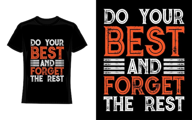 do your best and forget the rest Motivational Typography TShirt Design