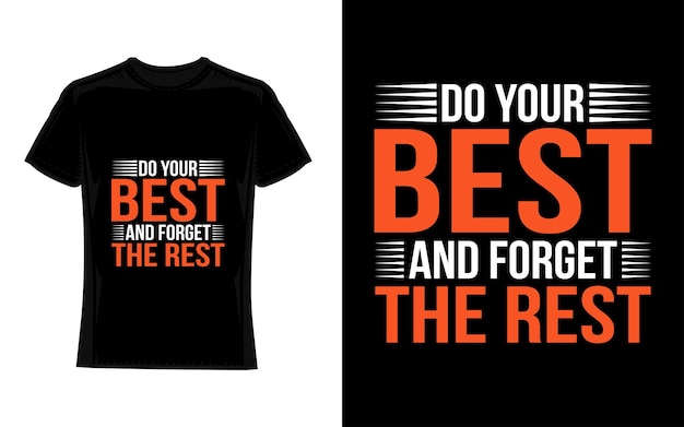 do your best and forget the rest Motivational Typography TShirt Design