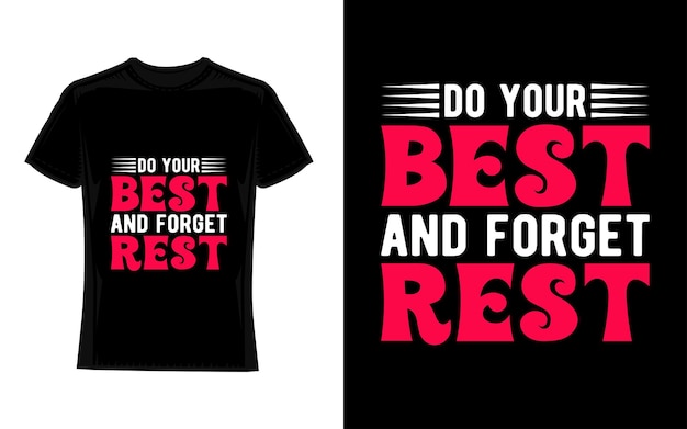 do your best and forget the rest Motivational Typography TShirt Design