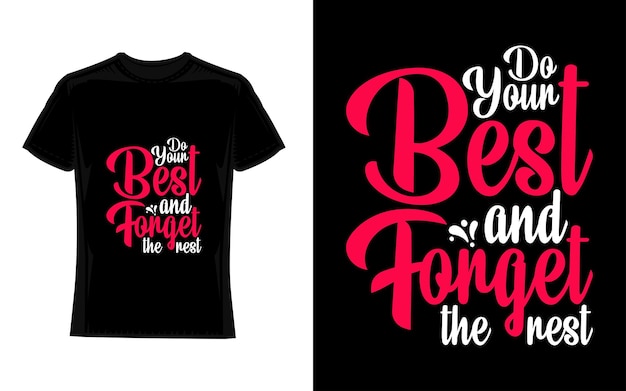 do your best and forget the rest Motivational Typography TShirt Design