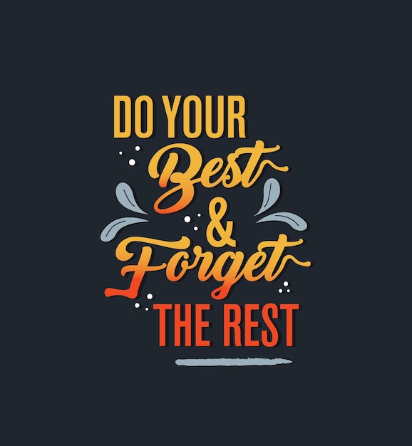 Do your best and forget the rest Quote