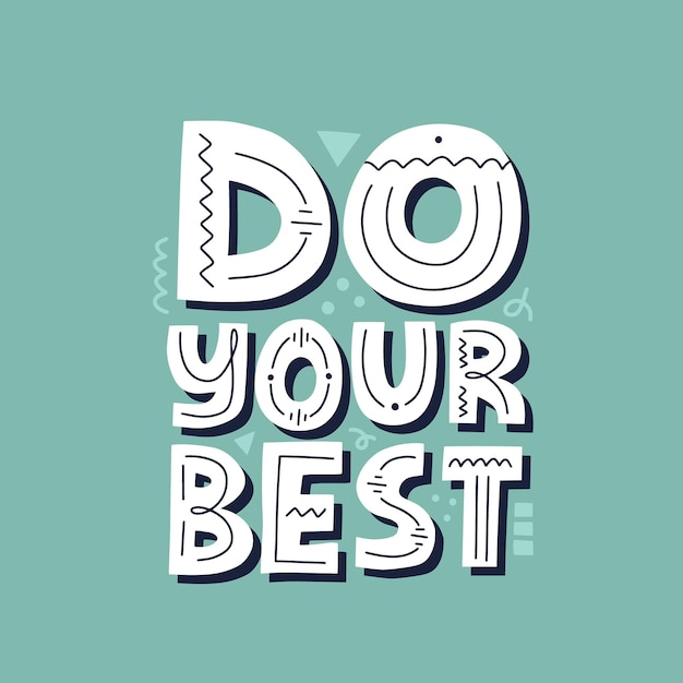 Do your best quote. HAnd drawn motivational vector lettering for t shirt, card, banner.