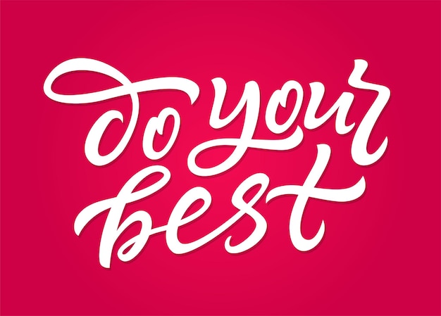 Do Your Best - vector hand drawn brush pen lettering image. High quality calligraphy on red background for banners, flyers, cards. It s never too late to try harder, great saying to success.
