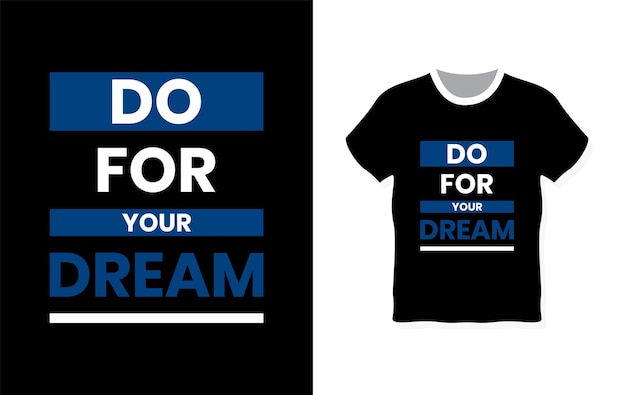 Do for your dream typography t shirt design