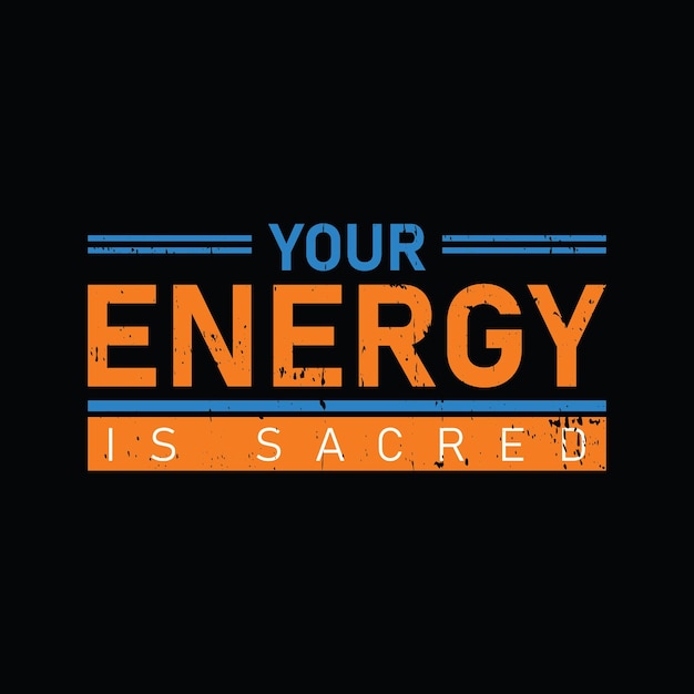 Your energy is sacred typography graphic tshirt print Ready premium vector