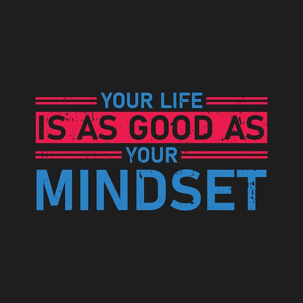 Your life is as good as your mindset typography graphic tshirt print Ready premium vector