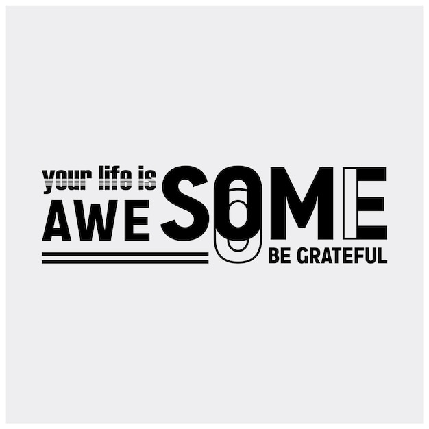 Your life is awesome slogans for t shirt design