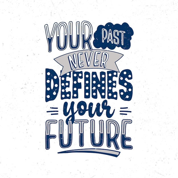 Your past never defines your future