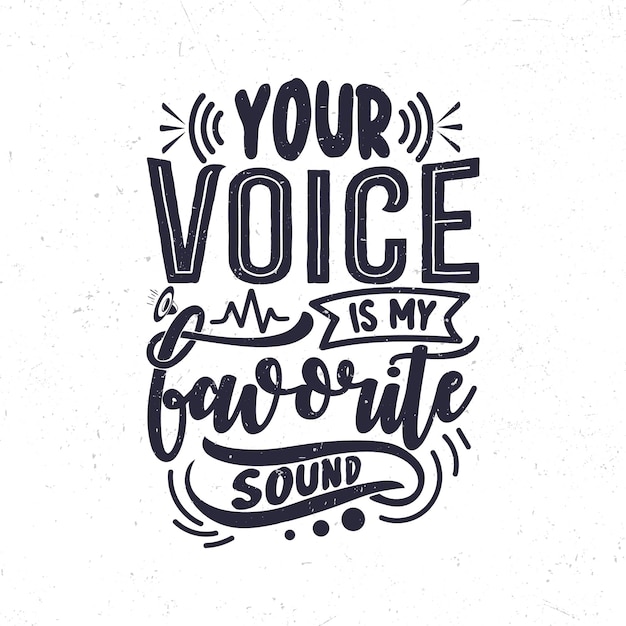 Your voice is my favorite sound