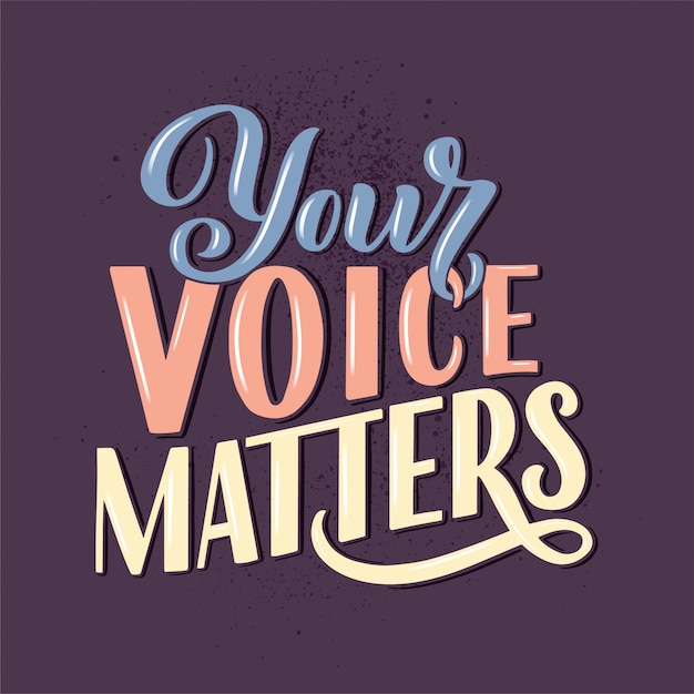 Your voice matters quote lettering. calligraphy inspiration graphic design typography element. hand written