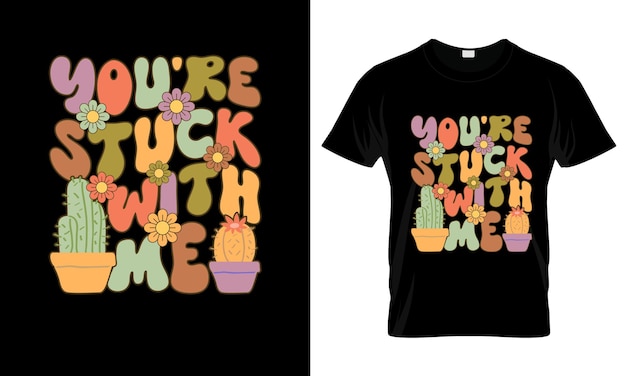 You're Stuck With Me カラフルなグラフィックTシャツ グルービーなTシャツデザイン