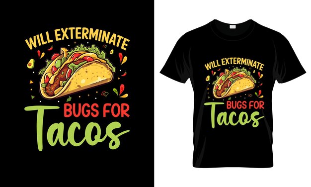 Zal insecten uitroeien voor tacos kleurrijke grafische t-shirt tacos t-shirt ontwerp