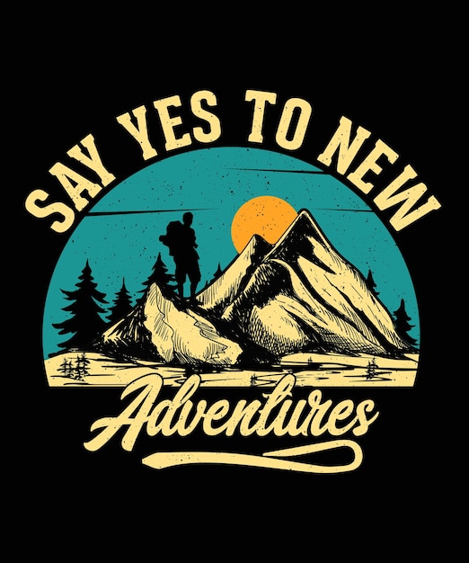 Zeg ja tegen nieuwe avonturen Vintage Mountain Adventure Tshirt Design