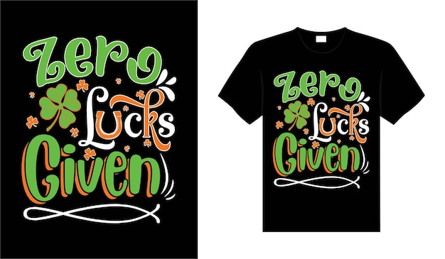 Zero lucks given St Patricks Day typography colorful lettering Tshirt design