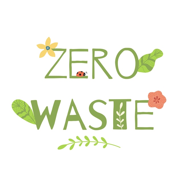 Zero waste hand written lettering text isolated on white Eco friendly slogan phrase quote logo sign symbol print decorated hand drawn green leaves flowers Ecological lifestyle Vector illustration